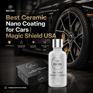Best Ceramic Nano Coating for Cars | Magic Shield USA